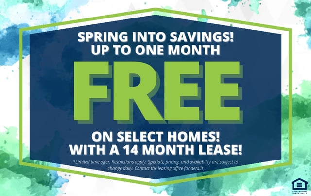 Spring into Savings! Up to one month free on select homes with a 14 month lease. Equal Housing Opportunity logo.