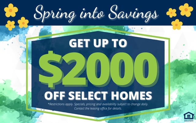 Spring into Savings: Get up to $2000 off select homes. Equal Housing Opportunity.